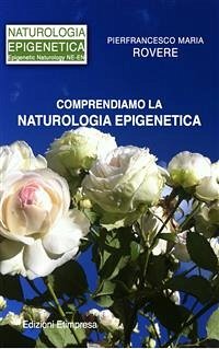 Comprendiamo la Naturologia Epigenetica (eBook, PDF) - Maria Rovere, Pierfrancesco