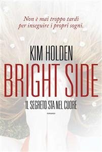 Bright Side. Il segreto sta nel cuore (eBook, ePUB) - Holden, Kim