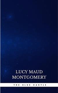 The Blue Castle (eBook, ePUB) - Maud Montgomery, Lucy