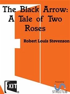 The Black Arrow_ A Tale of Two Roses (eBook, ePUB) - Louis Stevenson, Roberet