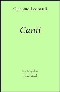 Canti (eBook, ePUB) - Classici, grandi; Leopardi, Giacomo; Leopardi, Giacomo