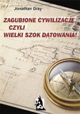 Zagubione cywilizacje czyli wielki szok datowania! (eBook, ePUB)