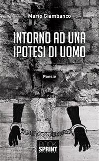 Intorno ad una ipotesi di uomo (eBook, ePUB) - Giambanco, Mario