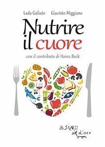 Nutrire il cuore (eBook, ePUB) - Galiuto, Leda; Miggiano, Giacinto