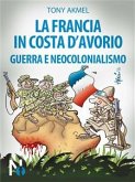 La Francia in Costa d'Avorio: Guerra e Neocolonialismo (eBook, ePUB)