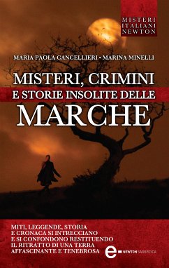 Misteri, crimini e storie insolite delle Marche (eBook, ePUB) - Minelli, Marina; Paola Cancellieri, Maria