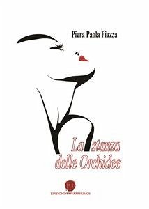 La stanza delle orchidee (eBook, ePUB) - Paola, Piazza Piera