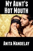 My Aunt's Hot Mouth: Taboo Erotica (eBook, ePUB)