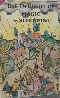 The Twilight of Magic (eBook, ePUB) - Lofting, Hugh