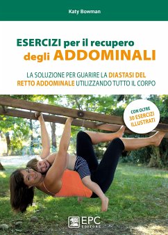 Esercizi per il recupero degli addominali (eBook, ePUB) - Bowman, Katy