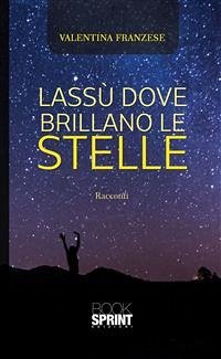 Lassù dove brillano le stelle (eBook, ePUB) - Franzese, Valentina