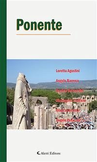 Ponente (eBook, ePUB) - Agostini, Loretta; Barreca, Angelo; Bernardini, Daniele; Califano, Giuseppina; Festa, Giancarlo; Peruzzini, Angelo