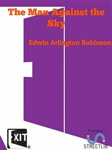 The Man Against the Sky (eBook, ePUB) - Arlington Robinson, Edwin