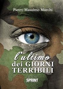 L'ultimo dei giorni terribili (eBook, ePUB) - Massimo Marchi, Pietro