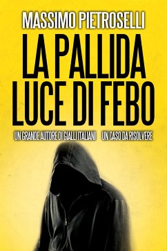 La pallida luce di Febo (eBook, ePUB) - Pietroselli, Massimo