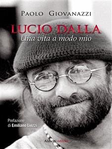 Lucio Dalla. Una vita a modo mio (eBook, ePUB) - Giovanazzi, Paolo