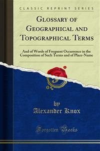 Glossary of Geographical and Topographical Terms (eBook, PDF) - Knox, Alexander