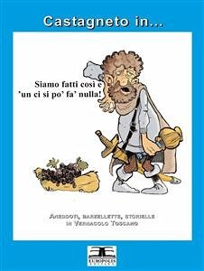 Castagneto in... Siamo fatti così e 'un ci si po' fa' nulla! (eBook, PDF) - Scalzini, Edoardo