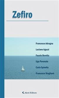 Zefiro (eBook, ePUB) - Adragna, Francesco; Aguzzi, Luciano; Beretta, Fausto; Pavanato, Ugo; Spinella, Carla; Staglianò, Francesco