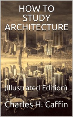 How to Study Architecture (eBook, PDF) - H. Caffin, Charles