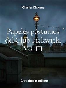 Papeles póstumos del Club Pickwick. Vol III (eBook, ePUB) - Dickens, Charles