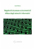 Regole di sicurezza e strumenti di difesa dagli attacchi informatici (eBook, PDF)