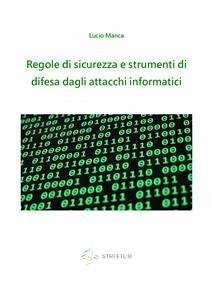 Regole di sicurezza e strumenti di difesa dagli attacchi informatici (eBook, PDF) - Lucio, Manca