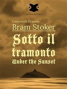 Sotto il tramonto / Under the Sunset (eBook, ePUB) - Stoker, Bram