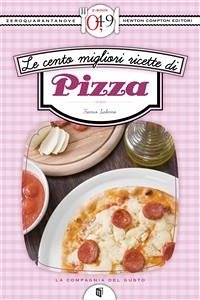 Le cento migliori ricette di pizza (eBook, ePUB) - Salerno, Franco
