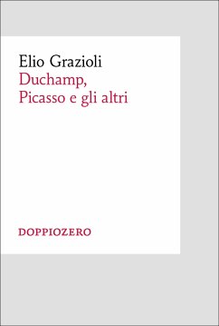 Duchamp, Picasso e gli altri (eBook, ePUB) - Grazioli, Elio