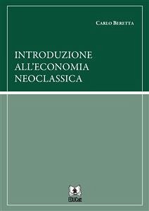 Introduzione all'economia neoclassica (eBook, PDF) - Beretta, Carlo