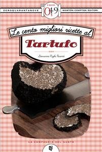 Le cento migliori ricette al tartufo (eBook, ePUB) - Righi Parenti, Giovanni