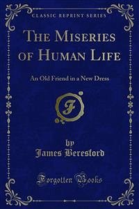 The Miseries of Human Life (eBook, PDF) - Beresford, James