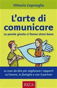 L'arte di comunicare (eBook, ePUB) - Caprioglio, Vittorio