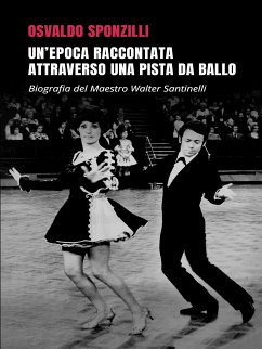 Un'epoca raccontata attraverso una pista da ballo (eBook, ePUB) - Sponzilli, Osvaldo