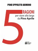 Cinque ragioni per stare alla larga da Pino Aprile (eBook, ePUB)