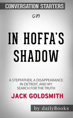 In Hoffa's Shadow: A Stepfather, a Disappearance in Detroit, and My Search for the Truth by Jack Goldsmith: Conversation Starters (eBook, ePUB) - dailyBooks
