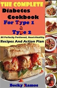 The Complete Diabetes Cookbook For Type 1 & Type 2: 80 Perfectly Portioned, Heart-Healthy, Recipes And Action Plan (eBook, ePUB) - Ramos, Becky