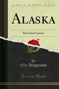 Alaska (eBook, PDF) - Higginson, Ella