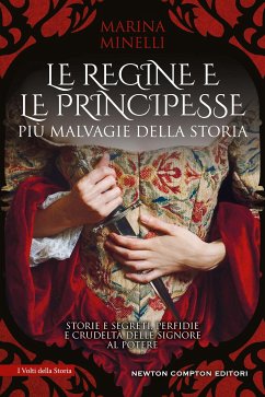 Le regine e le principesse più malvagie della storia (eBook, ePUB) - Minelli, Marina
