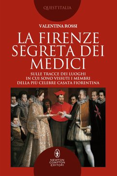 La Firenze segreta dei Medici (eBook, ePUB) - Rossi, Valentina