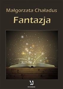 Fantazja (eBook, ePUB) - Chaładus, Małgorzata