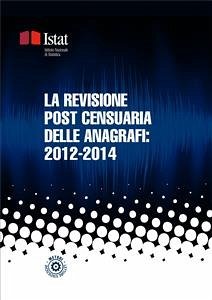 La revisione post censuaria delle anagrafi: 2012-2014 (eBook, PDF) - Istat