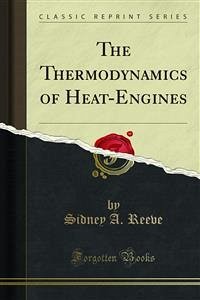 The Thermodynamics of Heat-Engines (eBook, PDF) - A. Reeve, Sidney