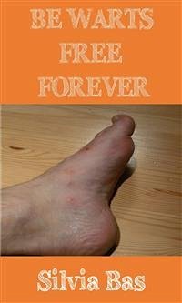 Be Warts Free Forever (eBook, ePUB) - Bas, Silvia