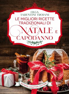 Le migliori ricette tradizionali di Natale e Capodanno (eBook, ePUB) - Tarentini Troiani, Olga