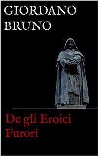 De gli Eroici Furori (eBook, ePUB) - Bruno, Giordano