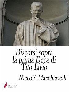 Discorsi sopra la prima Deca di Tito Livio (eBook, ePUB) - Machiavelli, Niccolò