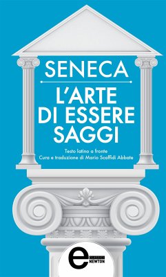 L'arte di essere saggi (eBook, ePUB) - Anneo Seneca, Lucio