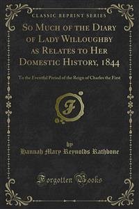 So Much of the Diary of Lady Willoughby as Relates to Her Domestic History, 1844 (eBook, PDF) - Mary Reynolds Rathbone, Hannah